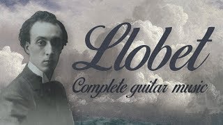 Llobet: Complete Guitar Music