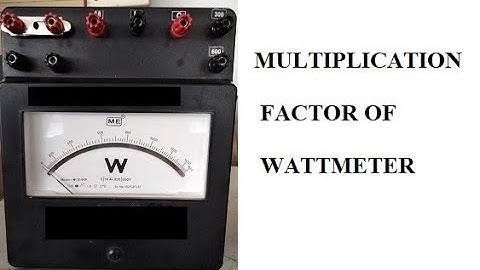 Multiplication factor of wattmeter