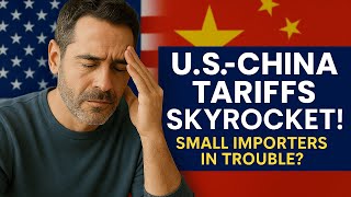 U.S.-China Tariffs 2025: How Small Importers Can Survive the Trade War