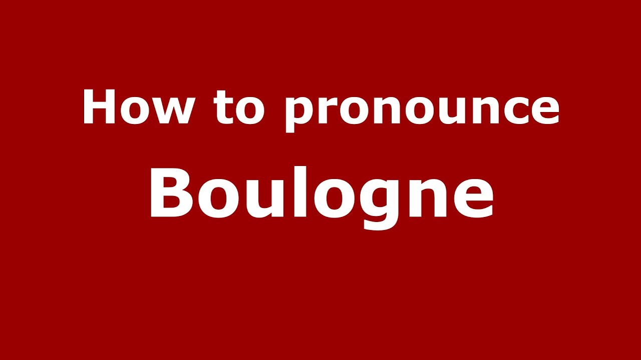 How To Pronounce Boulogne