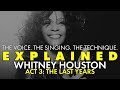 Explained  whitney houstons voice  act three the last years