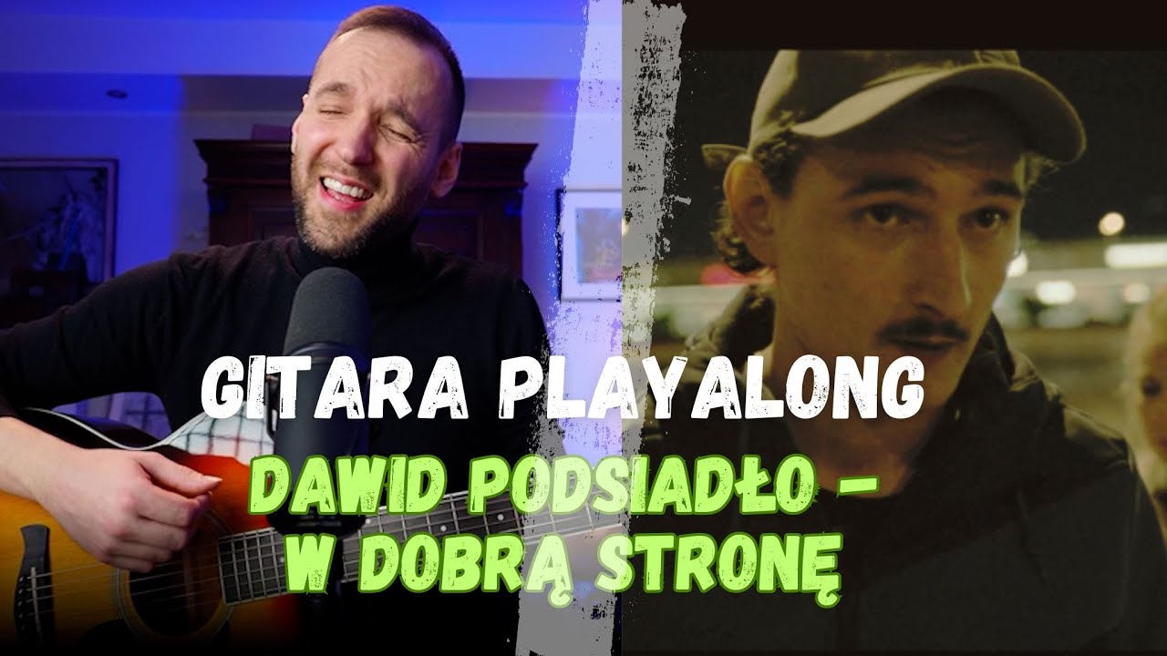 W Dobra Strone Dawid Podsiadlo Tekst DAWID PODSIADŁO - W DOBRA STRONĘ | JAK ZAGRAĆ AKORDY i BICIE NA GITARZE