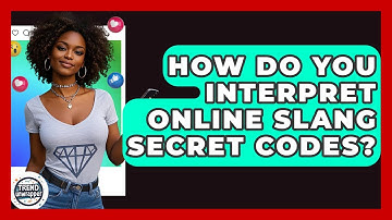 How Do You Interpret Online Slang Secret Codes? - Trend Unwrapper