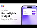 How to Add a ButterflyMX Widget to Your iPhone