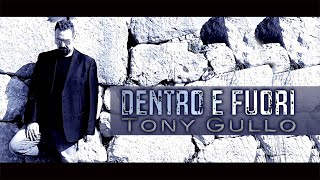 Tony Gullo - Dentro e fuori (Official Video)