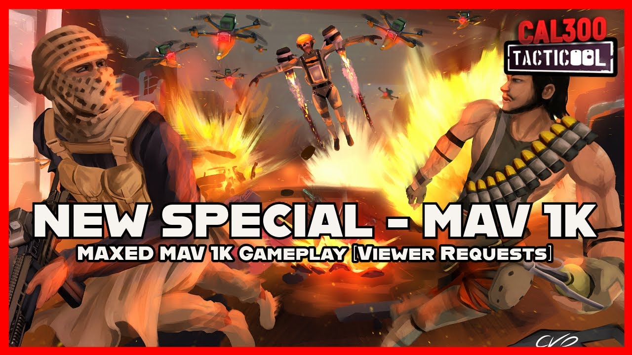 TACTICOOL:🔥NEW SPECIAL🔥 MAXED MAV 1K Gameplay [Viewer Requests] - YouTube