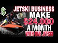 How To Make $24,000 A Month In The JetSki Business | WITH ONE JETSKI