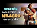 ORACIÓN PARA RECIBIR UN MILAGRO EN ESTE DÍA