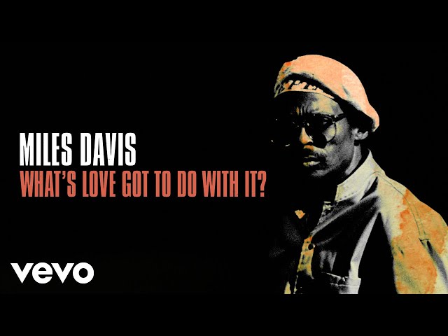 Miles Davis - What's Love Got To Do With It