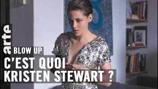 C’est quoi Kristen Stewart ?  Blow Up  ARTE