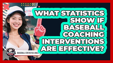 What Statistics Show If Baseball Coaching Interventions Are Effective? - Baseball Statistics Vault