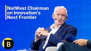 NatWest Chairman on Innovation’s Next Frontier
