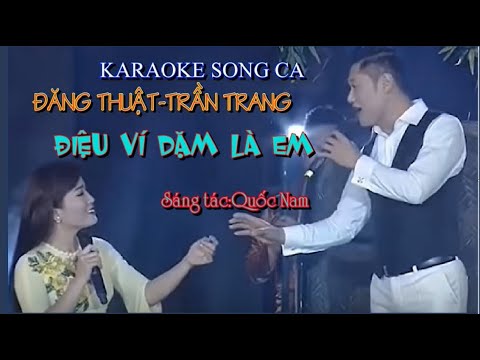 Karaoke Song Ca ĐIỆU VÍ DẶM LÀ EM - Đăng Thuật-Trần Trang