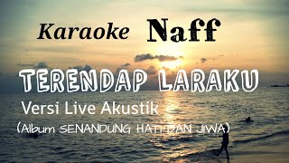 Karaoke Naff TERENDAP LARAKU (Versi Live Akustik)