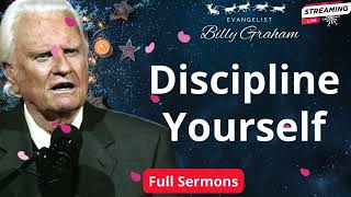 Discipline Yourself  Billy Graham Sermon 2024