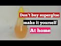 how to make super glue at home for woods, fabric, papers, cardboard and carton materials etc