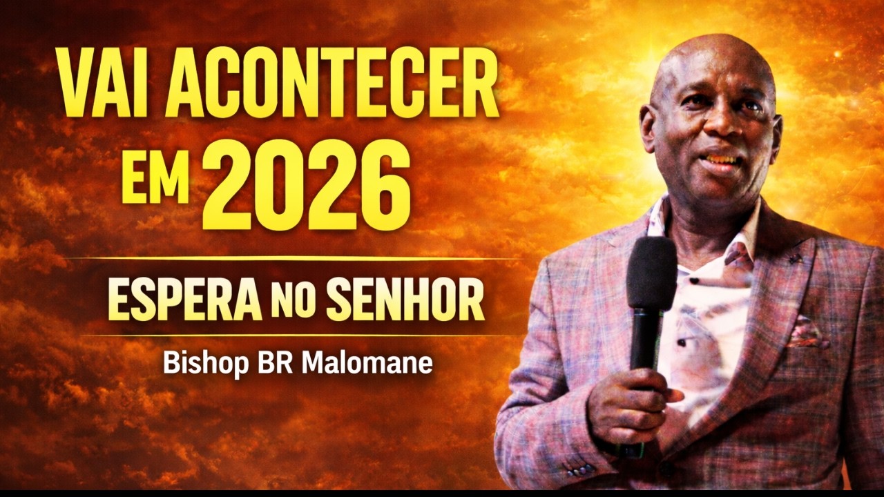 VAI ACONTECER EM 2026 NA SUA VIDA | ESPERA NO SENHOR – Bishop BR Malumane