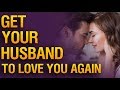 How to Get My Husband to Love Me Again? ♥ How to Get Your Husband to Fall Back in Love with You