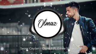 Sezer Ceylan - Olmaz (ft. Emre Süzer) Resimi