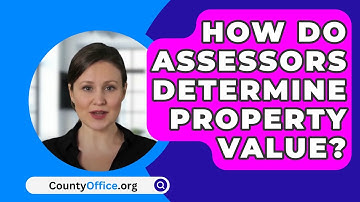 How Do Assessors Determine Property Value? - CountyOffice.org
