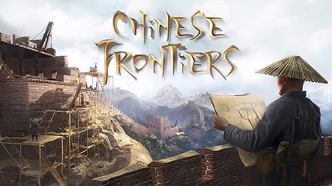 Chinese Frontiers Demo | Trailer | STEAM