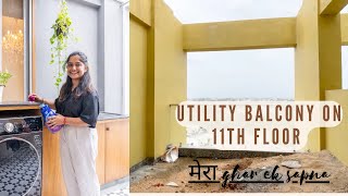 My  ' Utility Balcony ' Design || मेरा Ghar ek Sapna 🏠🧿 by InteriorMaata 136,544 views 10 months ago 12 minutes, 41 seconds