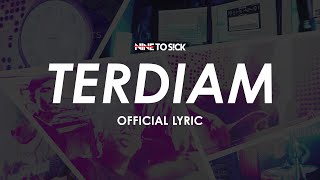 Nine To Sick - Terdiam Official Lyric