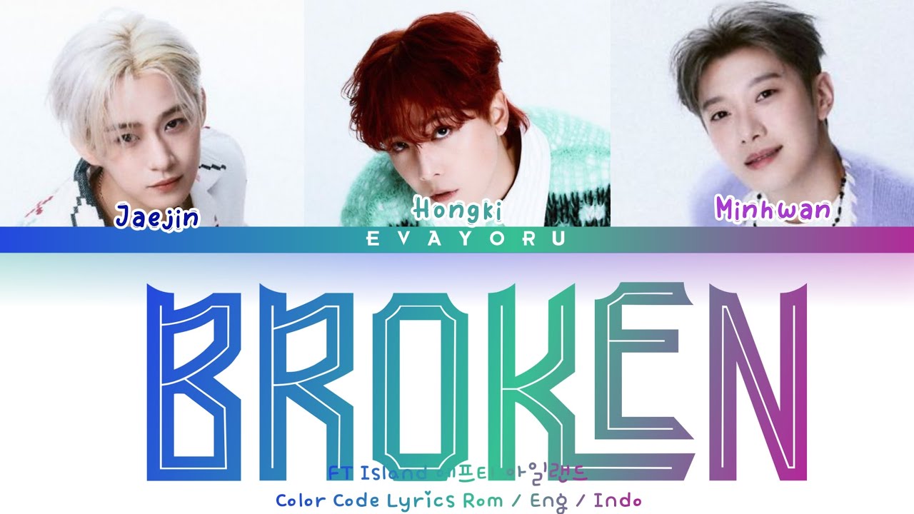 FT Island (에프티 아일랜드) Broken Color Code Lyrics Rom / Eng / Indo Trans