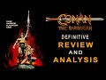 CONAN THE BARBARIAN -DEFINITIVE REVIEW &amp; ANALYSIS- part.01