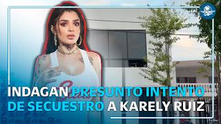 Karely Ruiz sufre violento asalto; indagan presunto intento de secuestro