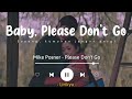 Please Don't Go - Mike Posner (Lyrics Terjemahan) Baby ,please don't go