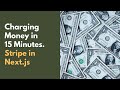 Charging Money with Stripe in Next.js in 15 Minutes