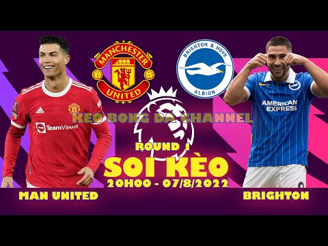 Bóng Đá Số Anh - Soi kèo Manchester United vs Brighton 20h00 ngày 07/08/2022 - Vòng 1 Ngoại Hạng Anh