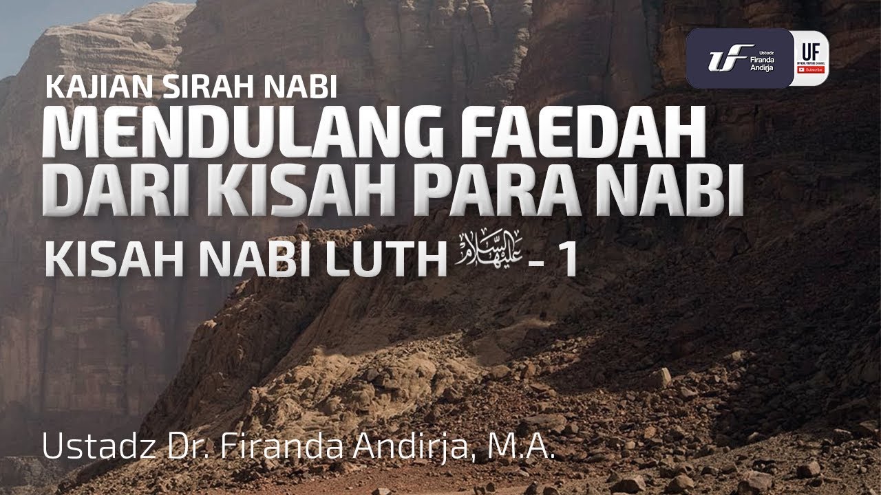 Kisah Nabi Luth 'Alaihissalam #1 - Ustadz Dr. Firanda Andirja, M.A.