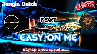 DJ Easy On Me | Jungle Dutch Terbaru Bass Betoon 2022 || SATRIO TM × RONALD AVEIRO