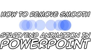 Quick Tutorial: How To Remove Smooth Start/End Animation in PowerPoint