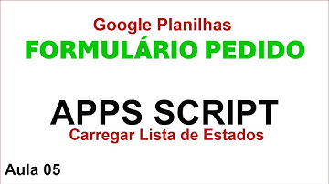 Carregar Lista Suspensa de Estados no Formulário Apps Script - Planilhas Google - Aula 05