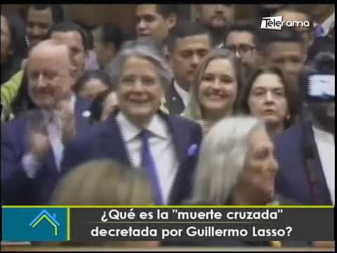 ¿Qué es la muerte cruzada decretada por Guillermo Lasso?