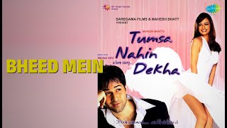 Bheed Mein | Tumsa Nahin Dekha A Love Story | Shreya Ghoshal | Udit Narayan
