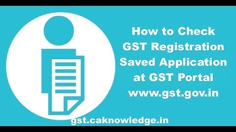 How to Check GST Registration Saved Application at GST Portal www.gst.gov.in