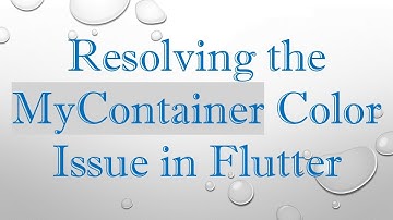 Resolving the MyContainer Color Issue in Flutter