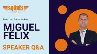 Sqlbits Speaker Qa - Miguel Félix