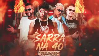 MC FANTXMA, MC PATINHAS, GELADO NO BEAT E MC CIFRÃO - SARRA NA 40