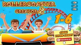 Rollercoaster Creator 2 - De 1 a 6