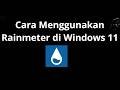 Cara Menggunakan Rainmeter di Windows 11 - Panduan Lengkap