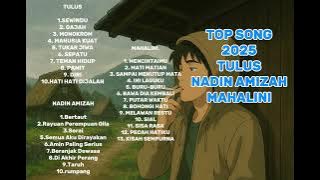 Playlist Lagu Galau Indonesia Terbaik 2025 | Tulus, Nadin Amizah, Mahalini Terbaru.