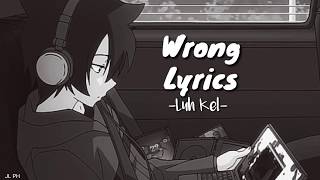 Luh Kel - Wrong (Lyrics)