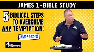 5 Biblical Steps to Overcome Any Temptation | James 1 Bible Study