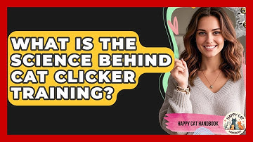 What Is The Science Behind Cat Clicker Training? - Happy Cat Handbook
