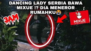 DANCING LADY SERBIA BAWA MIXUE !? DIA MENEROR RUMAHKU😭
